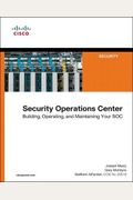 Security Operations Center: Building, Operating, And Maintaining Your Soc