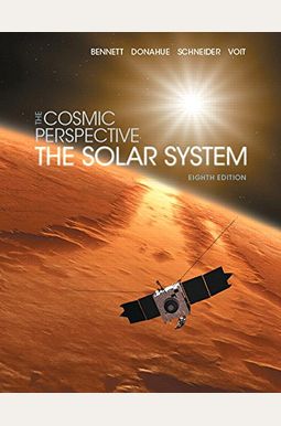 The Cosmic Perspective: The Solar System The Cosmic Perspective: The Solar System