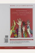 Living Democracy, 2014 Elections and Updates Edition, Books a la Carte Edition (4th Edition)