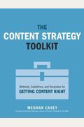 The Content Strategy Toolkit: Methods, Guidelines, And Templates For Getting Content Right