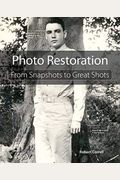 Photo Restoration: From Snapshots To Great Shots