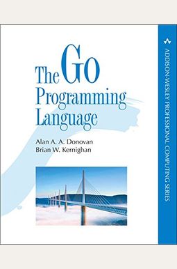 The Go Programming Language (Addison-Wesley Professional Computing Series) The Go Programming Language (Addison-Wesley Professional Computing Series)