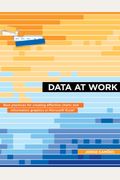 Data At Work: Best Practices For Creating Effective Charts And Information Graphics In Microsoft Excel