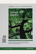 College Algebra, Books A La Carte Edition Plus Mylab Math With Pearson Etext -- 24-Month Access Card Package