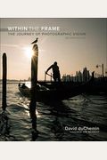 Within The Frame: The Journey Of Photographic Vision
