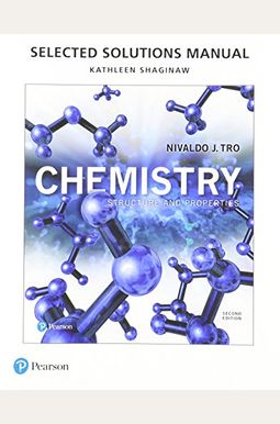 Student Selected Solutions Manual For Chemistry: Structure And Properties Student Selected Solutions Manual For Chemistry: Structure And Properties