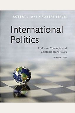 International Politics: Enduring Concepts And Contemporary Issues, Books A La Carte Edition (13th Edition) International Politics: Enduring Concepts And Contemporary Issues, Books A La Carte Edition (13th Edition)
