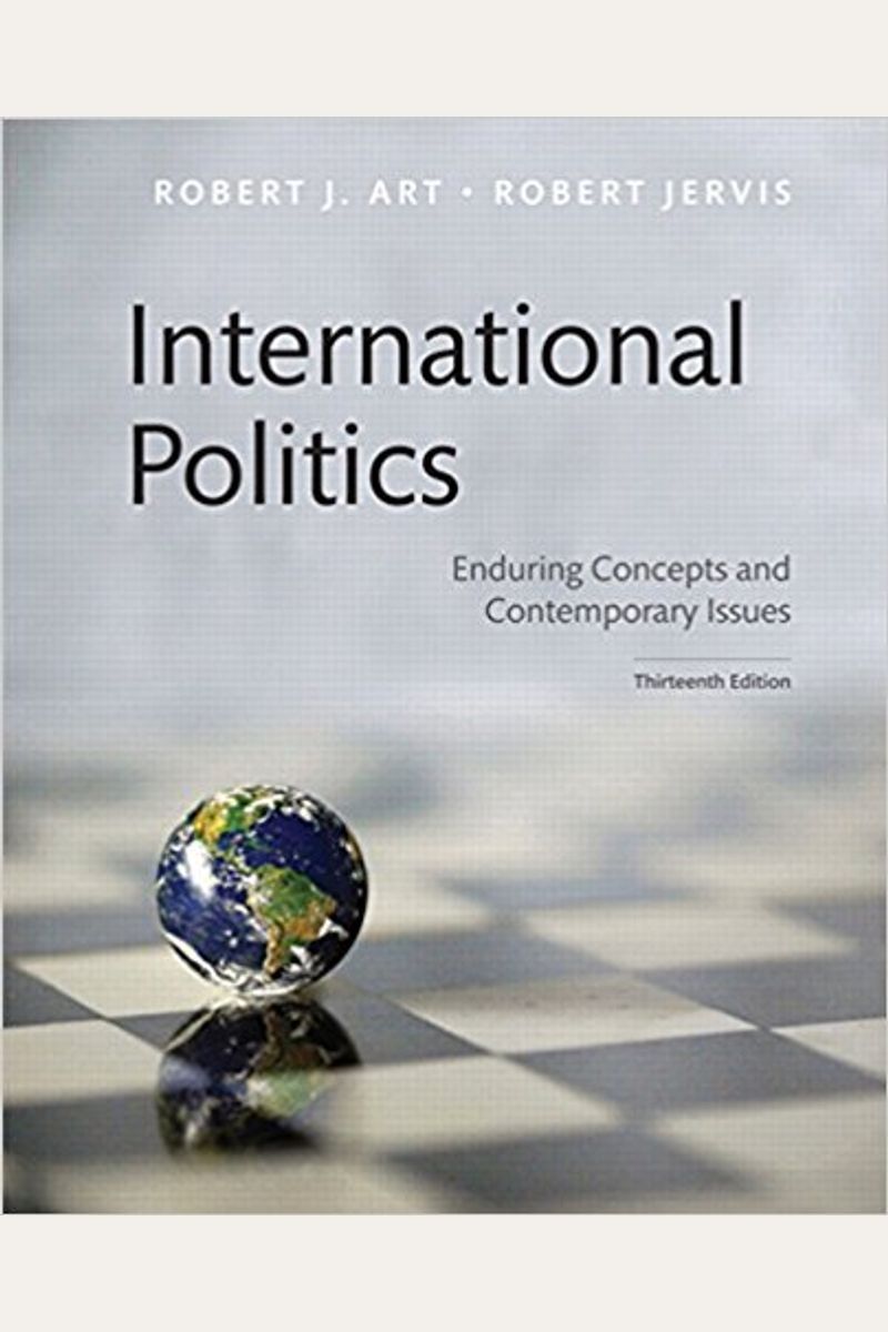 International Politics: Enduring Concepts And Contemporary Issues, Books A La Carte Edition (13th Edition)