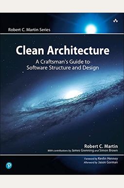 Clean Architecture: A Craftsman's Guide To Software Structure And Design Clean Architecture: A Craftsman's Guide To Software Structure And Design