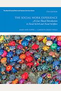 The Social Work Experience: A Case-Based Introduction To Social Work And Social Welfare