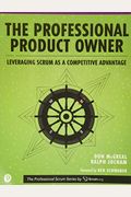 The Professional Product Owner: Leveraging Scrum As A Competitive Advantage
