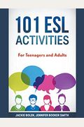 101 ESL Activities: For Teenagers and Adults