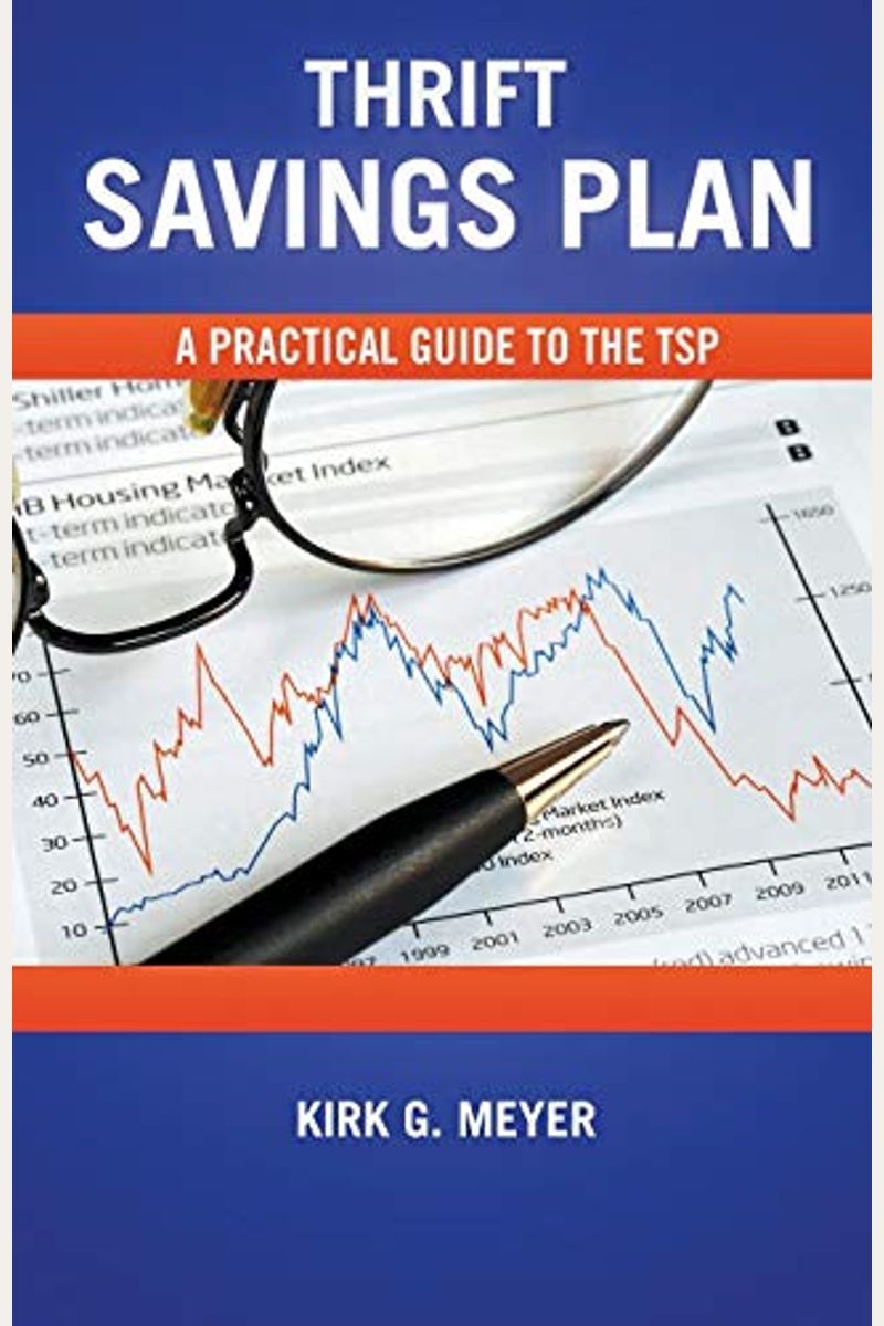 Buy Thrift Savings Plan A Practical Guide To The Tsp Book By Kirk G Meyer