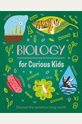 Biology For Curious Kids: Discover The Wondrous Living World!