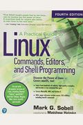 A Practical Guide To Linux Commands, Editors, And Shell Programming