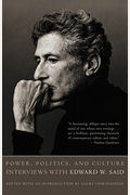 Power, Politics, And Culture: Interviews With Edward W. Said
