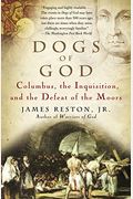 Dogs Of God: Columbus, The Inquisition, And The Defeat Of The Moors