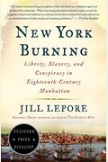 New York Burning: Liberty, Slavery, and Conspiracy in Eighteenth-Century Manhattan