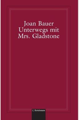 Unterwegs Mit Mrs. Gladstone Unterwegs Mit Mrs. Gladstone