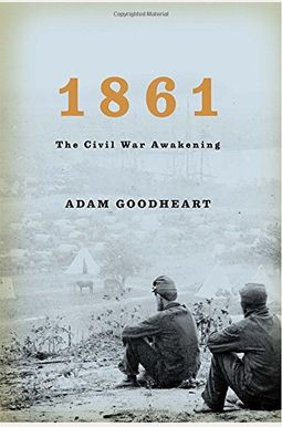 1861: The Civil War Awakening 1861: The Civil War Awakening