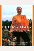 Lidia's Italy: 140 Simple And Delicious Recipes From The Ten Places In Italy Lidia Loves Most: A Cookbook