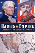 Habits Of Empire: A History Of American Expansion