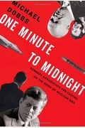 One Minute To Midnight: Kennedy, Khrushchev, And Castro On The Brink Of Nuclear War