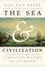 The Sea And Civilization: A Maritime History Of The World