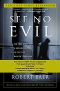 See No Evil: The True Story Of A Ground Soldier In The Cia's War On Terrorism