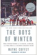 The Boys Of Winter: The Untold Story Of A Coach, A Dream, And The 1980 U.s. Olympic Hockey Team