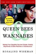 Queen Bees And Wannabes: Helping Your Daughter Survive Cliques, Gossip, Boyfriends, And Other Realities Of Adolescence