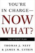 You're In Charge, Now What?: The 8 Point Plan
