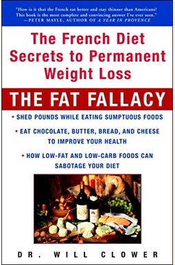 The Fat Fallacy: The French Diet Secrets To Permanent Weight Loss The Fat Fallacy: The French Diet Secrets To Permanent Weight Loss
