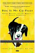 Dog Is My Co-Pilot: Great Writers On The World's Oldest Friendship