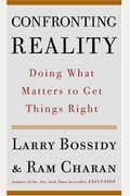 Confronting Reality: Doing What Matters To Get Things Right