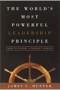 The World's Most Powerful Leadership Principle: How To Become A Servant Leader