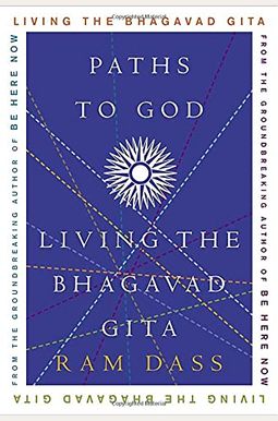 Paths to God: Living the Bhagavad Gita Paths to God: Living the Bhagavad Gita