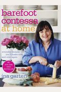 Barefoot Contessa At Home: Everyday Recipes You'll Make Over And Over Again: A Cookbook