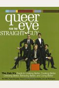 Queer Eye For The Straight Guy: The Fab 5'S Guide To Looking Better, Cooking Better, Dressing Better, Behaving Better, And Living Better