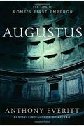 Augustus: The Life Of Rome's First Emperor
