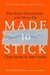 Made To Stick: Why Some Ideas Survive And Others Die