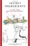 Secret Ingredients: The New Yorker Book Of Food And Drink: Unabridged Selections