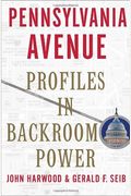Pennsylvania Avenue: Profiles In Backroom Power