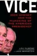 Vice: Dick Cheney And The Hijacking Of The American Presidency