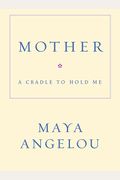 Mother: A Cradle To Hold Me
