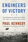 Engineers Of Victory: The Problem Solvers Who Turned The Tide In The Second World War