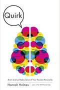 Quirk: Brain Science Makes Sense Of Your Peculiar Personality