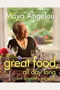 Great Food, All Day Long: Cook Splendidly, Eat Smart: A Cookbook