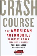 Crash Course: The American Automobile Industry's Road From Glory To Disaster
