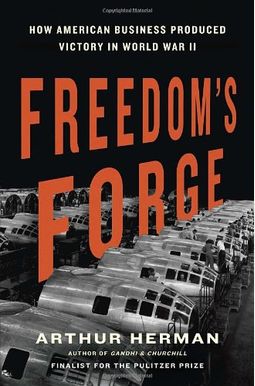Freedom's Forge: How American Business Produced Victory In World War Ii
